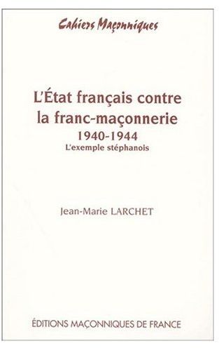 L'Etat français contre la franc-maçonnerie, 1940-1944 : l'exemple stéphanois