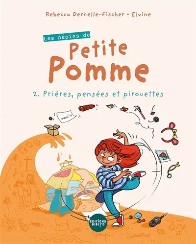Les pépins de Petite Pomme. Vol. 2. Prières, pensées et pirouettes