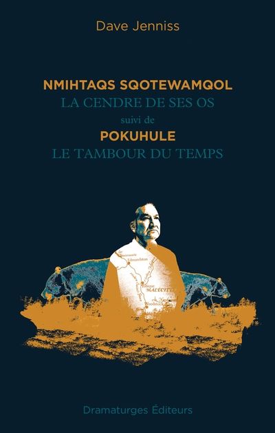 La cendre de ses os. Le tambour du temps. NMIHTAQS SQOTEWAMQOL : POKUHULE