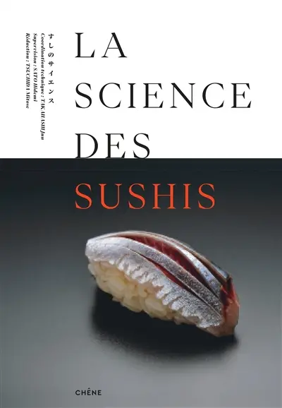 La science des sushis : les secrets d'un délice : théorie et pratique