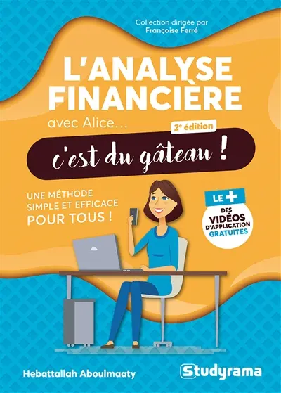 L'analyse financière avec Alice... c'est du gâteau ! : une méthode simple et efficace pour tous !
