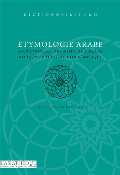 Etymologie arabe : dictionnaire des mots de l'arabe moderne d'origine non sémitique