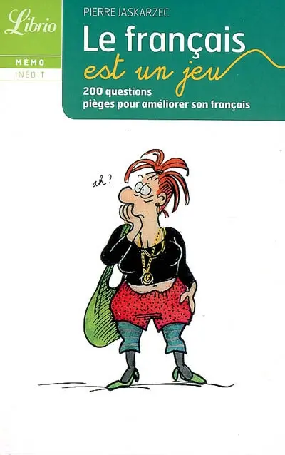 Le français est un jeu : 200 questions pièges pour améliorer son français