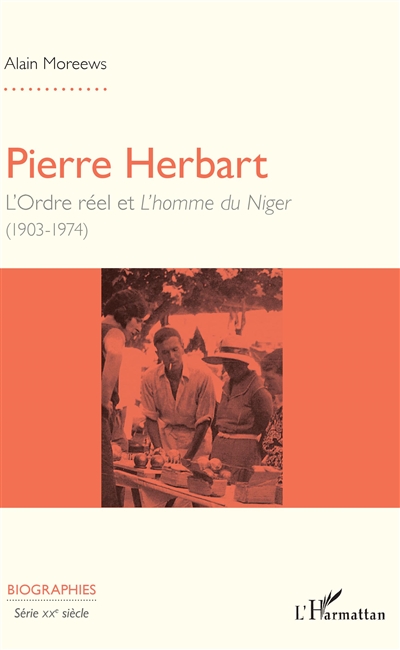 Pierre Herbart : l'Ordre réel et L'homme du Niger (1903-1974)