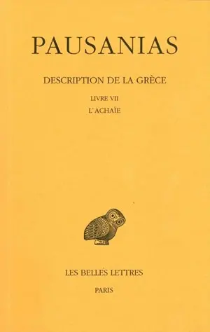 Description de la Grèce. Vol. 7. Livre VII, l'Achaïe