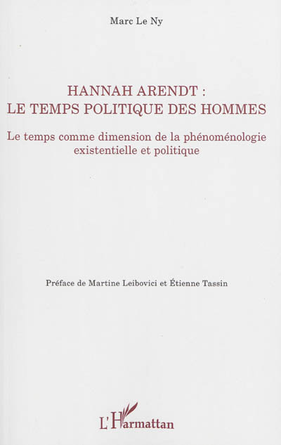 Hannah Arendt : le temps politique des hommes : le temps comme dimension de la phénoménologie existentielle et politique