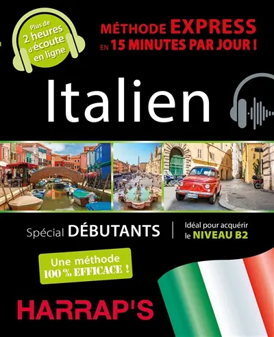 Italien : méthode express en 15 minutes par jour ! : spécial débutants, idéal pour acquérir le niveau B2