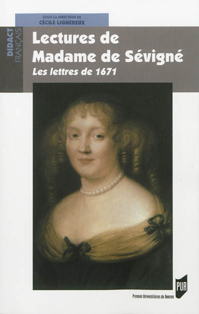 Lectures de Madame de Sévigné : lettres de l'année 1671