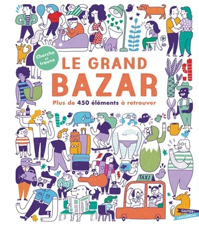 Le grand bazar : plus de 450 éléments à retrouver : cherche et trouve