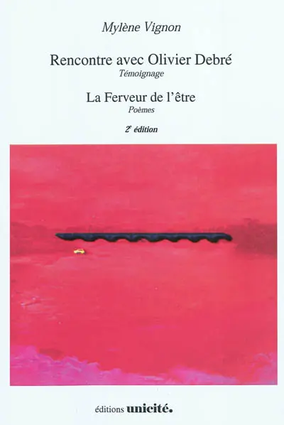 Rencontre avec Olivier Debré : témoignage. La ferveur de l'être : poèmes
