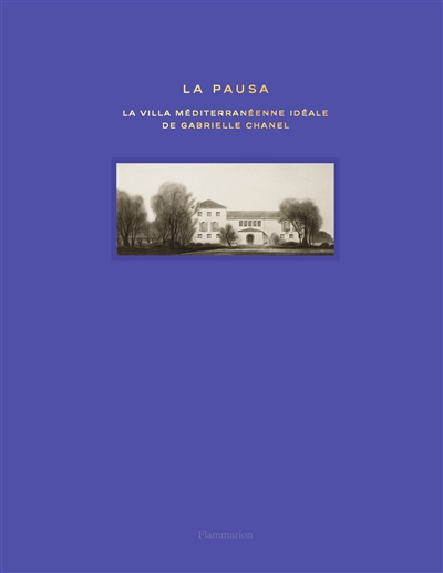 La Pausa : la villa méditerranéenne idéale de Gabrielle Chanel