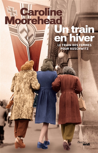 Un train en hiver : le train des femmes pour Auschwitz