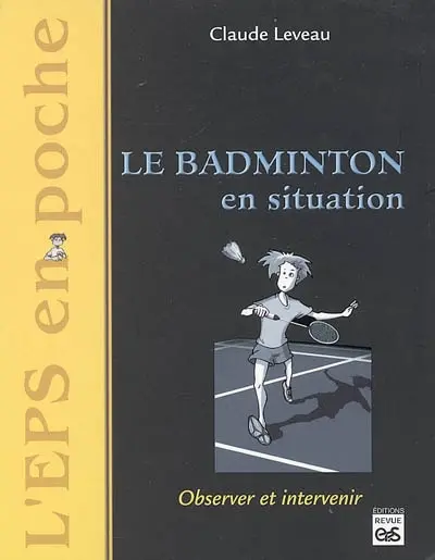 Le badminton en situation : observer et intervenir