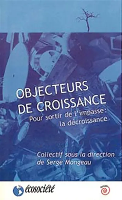 Objecteurs de croissance : pour sortir de l'impasse, la décroissance