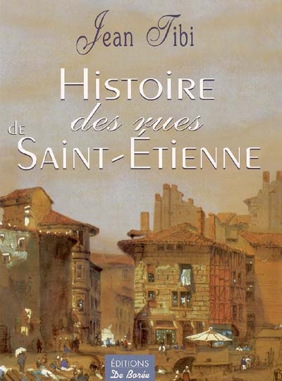Histoire des rues de Saint-Etienne