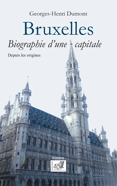 Bruxelles : biographie d'une capitale : depuis les origines