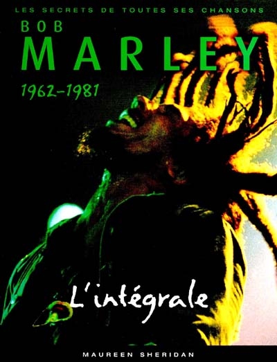 L'intégrale Bob Marley : les secrets de toutes ses chansons