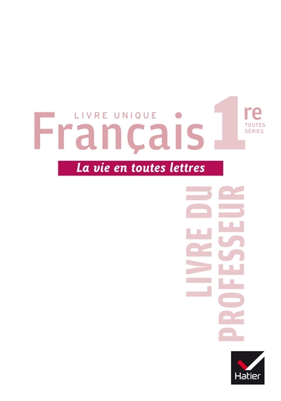 Français 1re, livre unique : livre du professeur