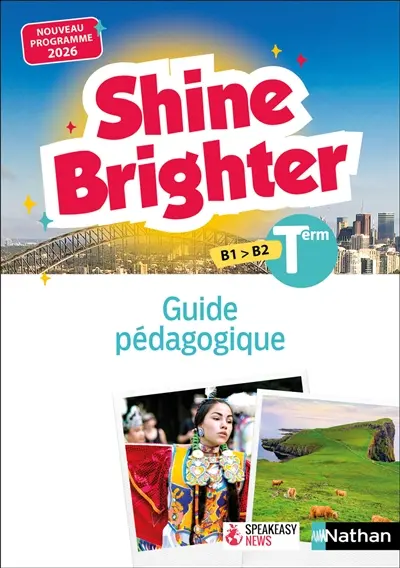 Shine brighter terminale, B1-B2 : guide pédagogique : nouveau programme 2026