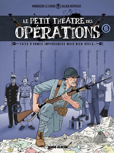 Le petit théâtre des opérations : faits d'armes impensables mais bien réels.... Vol. 6