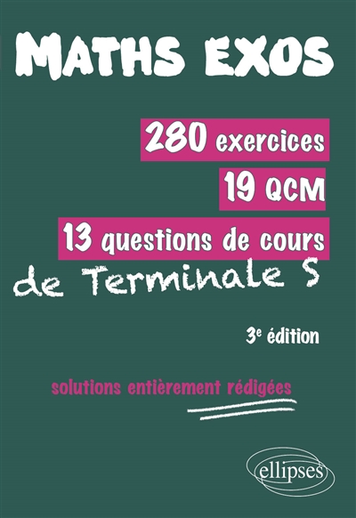 Maths exos : 280 exercices, 19 QCM, 13 questions de cours de terminale S : solutions entièrement rédigées