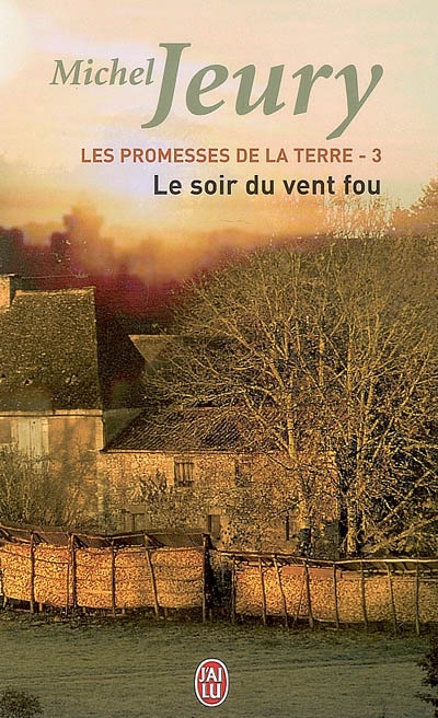 Les promesses de la Terre. Vol. 3. Le soir du vent fou