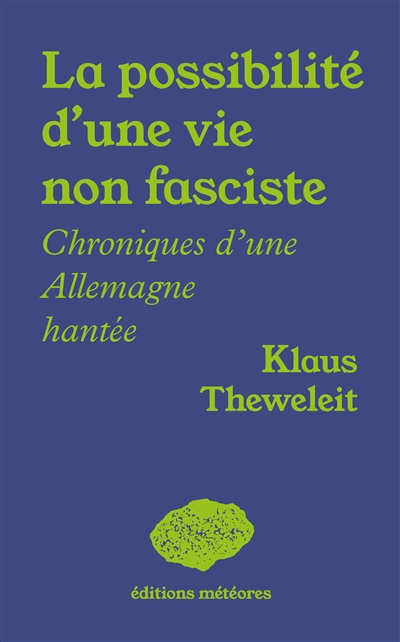 La possibilité d'une vie non fasciste : chroniques d'une Allemagne hantée