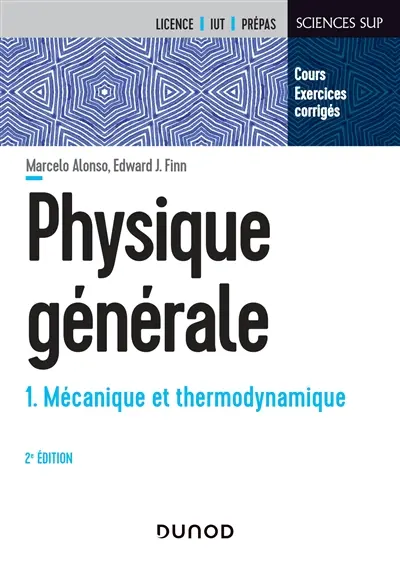 Physique générale. Vol. 1. Mécanique et thermodynamique : cours et exercices corrigés