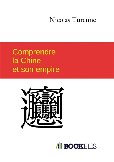 Comprendre la Chine et son empire