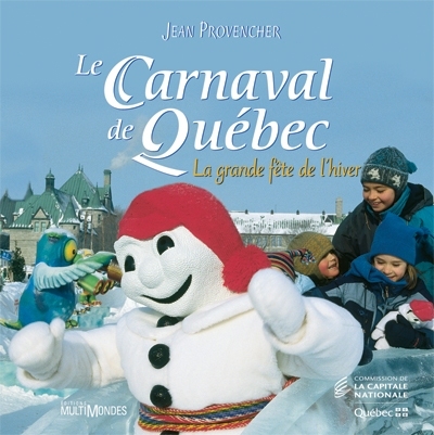 Le Carnaval de Québec : grande fête de l'hiver