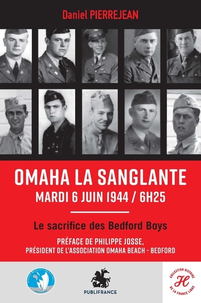 Omaha la sanglante : mardi 6 juin 1944, 6 h 25, le sacrifice des Bedford boys : témoignages des combattants du D Day et de leurs familles américaines