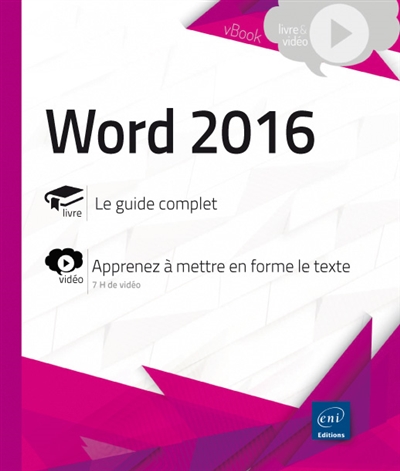 Word 2016 : livre, le guide complet : vidéo, apprenez à mettre en forme le texte