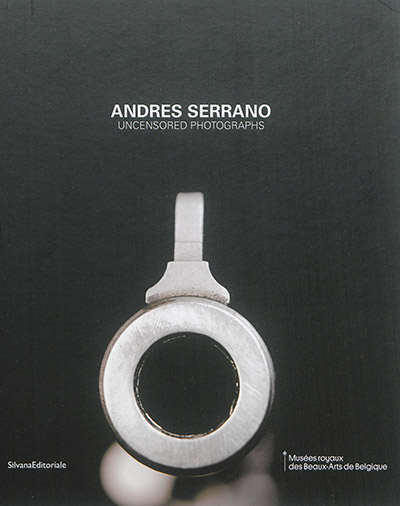 Andres Serrano : uncensored photographs