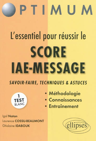 L'essentiel pour réussir le Score IAE-message : savoir-faire, techniques et astuces