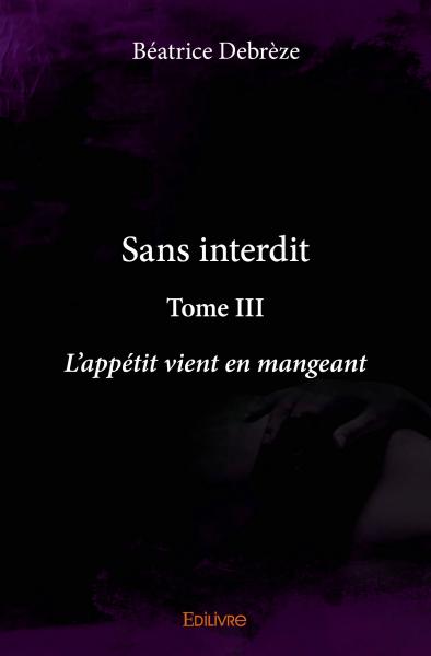 Sans interdit : L'appétit...