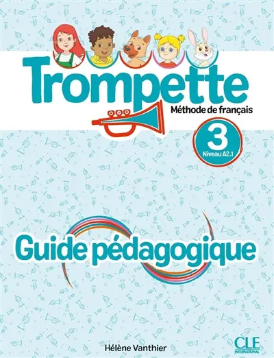 Trompette, méthode de français, niveau 3, A2.1 : guide pédagogique