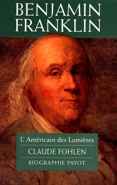 Benjamin Franklin : l'Américain des Lumières