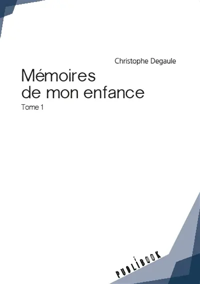 Mémoires de mon enfance : Tome 1