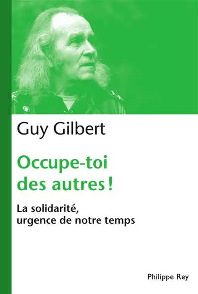 Occupe-toi des autres ! : la solidarité, urgence de notre temps