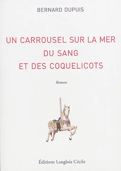Un carrousel sur la mer, du sang et des coquelicots