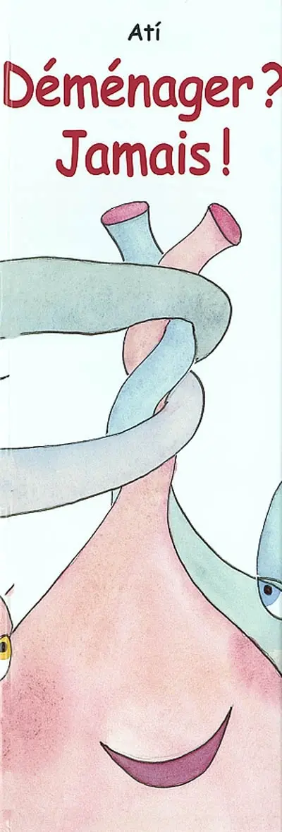 Déménager ? Jamais !
