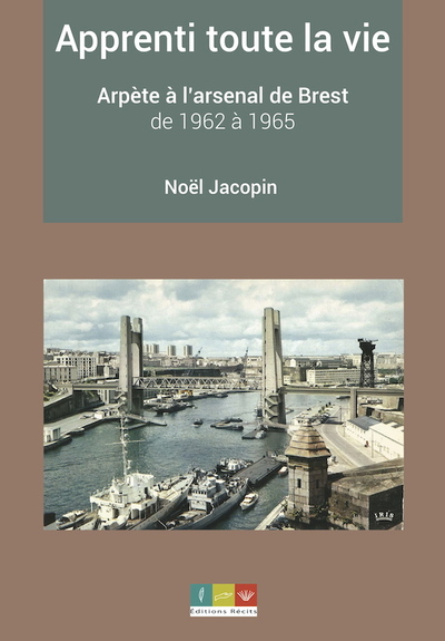 Apprenti toute la vie : arpète à l'arsenal de Brest : de 1962 à 1965