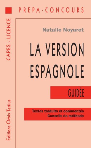 La version espagnole guidée : textes traduits et commentés, conseils de méthode