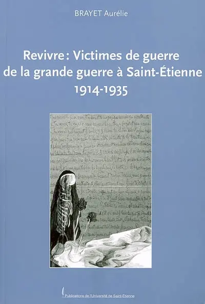 Revivre, victimes de guerre de la Grande Guerre à Saint-Etienne : 1914-1935