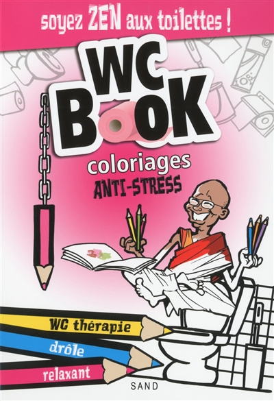 WC book : coloriages anti-stress : soyez zen aux toilettes !