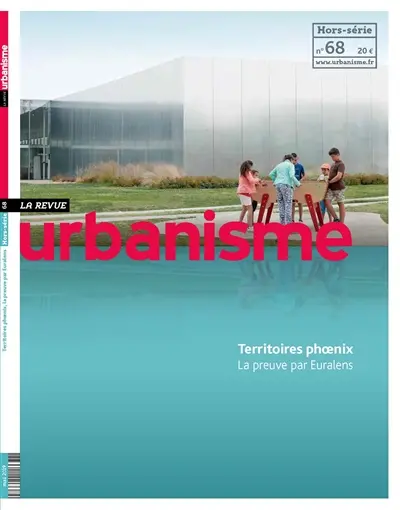 Urbanisme, hors-série, n° 68. Territoires phoenix : la preuve par Euralens
