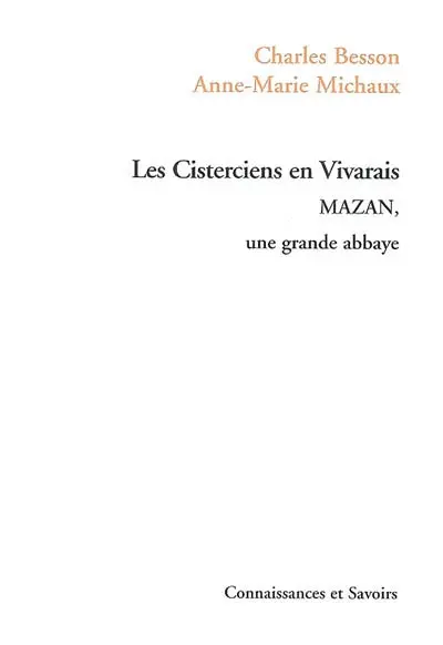 Les cisterciens en Vivarais : Mazan, une grande abbaye