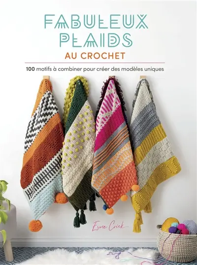 Fabuleux plaids au crochet : 100 motifs à combiner pour créer des modèles uniques