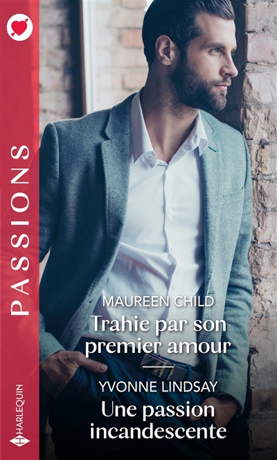 Trahie par son premier amour. Une passion incandescente