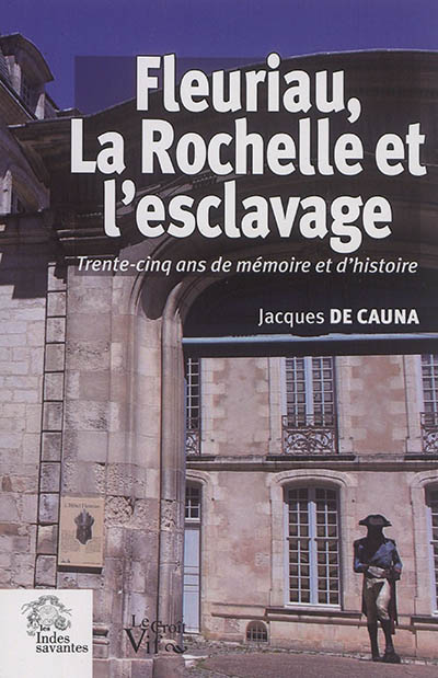Fleuriau, La Rochelle et l'esclavage : trente-cinq ans de mémoire et d'histoire